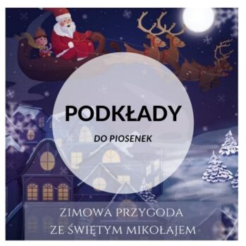 Podkłady do piosenek z audiobajki “Zimowa przygoda ze świętym Mikołajem” (mp3)
